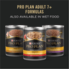 Pro Plan Adult 7+ Formulas, also available in wet food